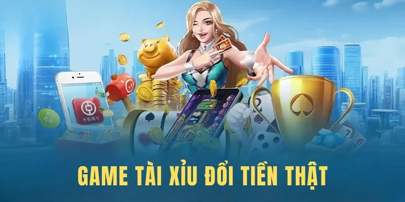 Game Tài Xỉu Đổi Tiền Thật – Trải Nghiệm Kiếm Tiền Đỉnh Cao
