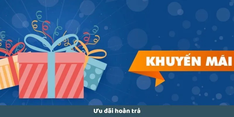 Ưu đãi hoàn trả mỗi tuần